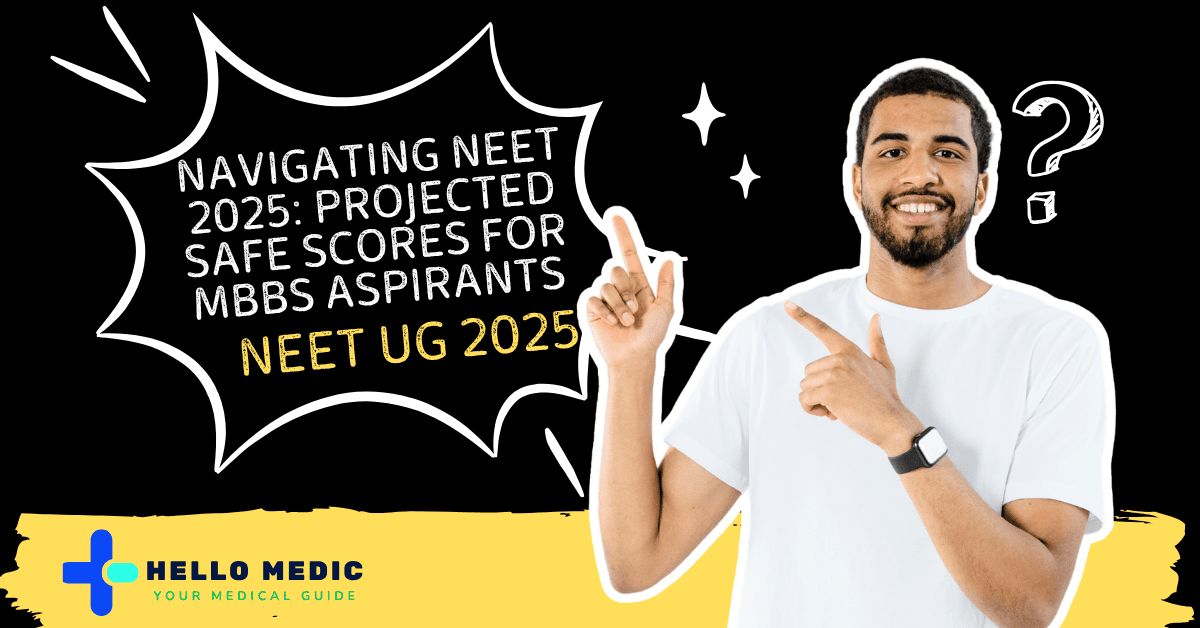 Navigating NEET 2025: Projected Safe Scores for MBBS Aspirants
